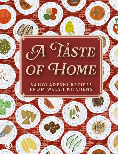 Cover image for A Taste of Home - Bangladeshi Recipes from Welsh Kitchens, isbn: 9781916632158
