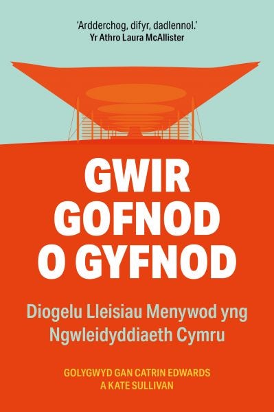Cover image for Gwir Gofnod o Gyfnod - Diogelu Lleisiau Menywod yng Ngwleidyddiaeth Cymru, isbn: 9781916821033