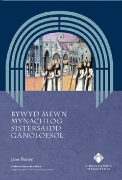 Cover image for Bywyd Mewn Mynachlog Sistersaidd Ganoloesol, isbn: 9781916873568