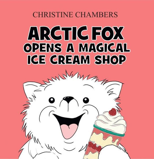 Cover image for Arctic Fox Opens A Magical Ice Cream Shop, isbn: 9781917022378