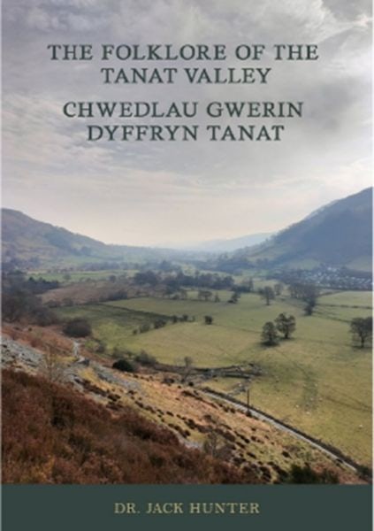 Cover image for The Folklore of the Tanat Valley - Chwedlau Gwerin Dyffryn Tanat, isbn: 9781919246109