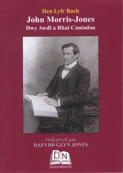 Cover image for John Morris-Jones: Dwy Awdl a Rhai Caniadau, isbn: 9781998990634